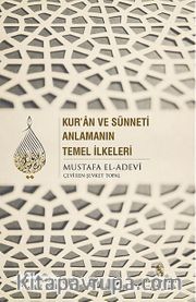 Kur'an ve Sünneti Anlamanın Temel İlkeleri
