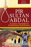 Pir Sultan Abdal & Anadolu Aleviliğinin Destanlaşan Kahramanı
