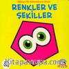 Renkler ve Şekiller 2-3 Yaş / Eğitsel İlk Kelimelerim Dizisi
