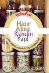 Hazır Alma Kendin Yap! & Geleneksel Usullerle Ev Yapımı Lezzetler