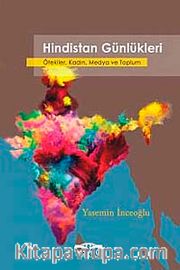 Hindistan Günlükleri <br /> Ötekiler, Kadın, Medya ve Toplum