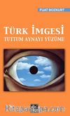 Türk İmgesi & Tuttum Aynayı Yüzüme