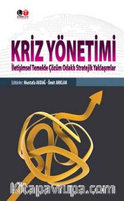 Kriz Yönetimi <br /> İletişimsel Temelde Çözüm Odaklı Stratejik Yaklaşımlar