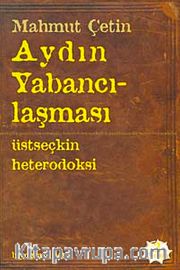 Aydın Yabancılaşması <br /> Üstseçkin Heterodoksi
