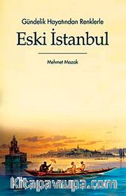 Gündelik Hayatından Renklerle Eski İstanbul