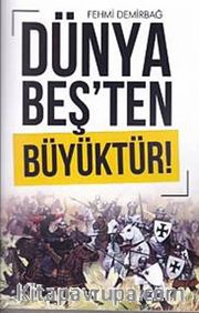 Dünya Beş'ten Büyüktür