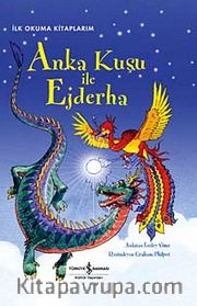 Anka Kuşu ile Ejderha (Ciltli) / İlk Okuma Kitaplarım