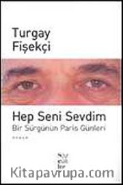 Hep Seni Sevdim <br /> Bir Sürgünün Paris Günleri