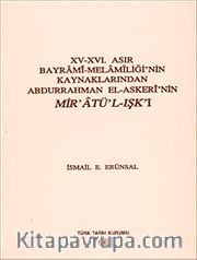 XV-XVI. Asır Bayrami-Melamiliği'nin Kaynaklarından Abdurrahman El-Askeri'nin Mir'atü-L-Işk'ı