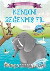 Kendini Beğenmiş Fil / Maceracı Hayvanlar Serisi 6
