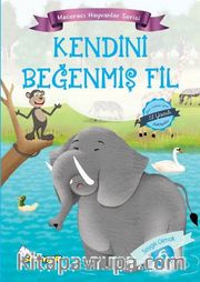 Kendini Beğenmiş Fil / Maceracı Hayvanlar Serisi 6
