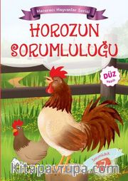 Horozun Sorumluluğu / Maceracı Hayvanlar Serisi 7
