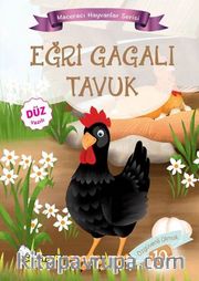 Eğri Gagalı Tavuk / Maceracı Hayvanlar Serisi 10 