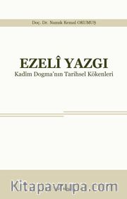 Ezeli Yazgı <br /> Kadim Dogma'nın Tarihsel Kökenleri