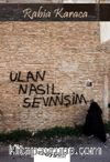 Ulan Nasıl Sevmişim