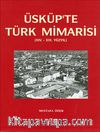 Üsküp'te Türk Mimarisi (XIV.-XIX Yüzyıl)