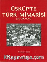 Üsküp'te Türk Mimarisi (XIV.-XIX Yüzyıl)