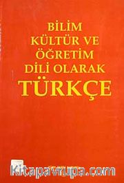 Bilim Kültür ve Öğretim Dili Olarak Türkçe