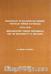 Bulgarlar ve Bulgaristan Üzerine Yüzyıllık Türkçe Kaynakça (1878-1978)