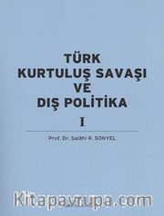 Türk Kurtuluş Savaşı ve Dış Politika Cilt-1
