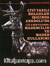 Çivi Yazılı Belgeler Işığında Anadolu'da Madencilik ve Maden Kullanımı
