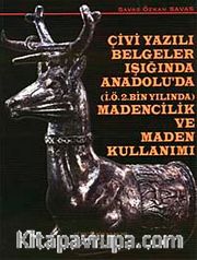 Çivi Yazılı Belgeler Işığında Anadolu'da Madencilik ve Maden Kullanımı