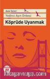 Yedinci Ayın On Beşi Köprüde Uyanmak