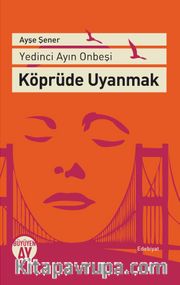 Yedinci Ayın On Beşi Köprüde Uyanmak
