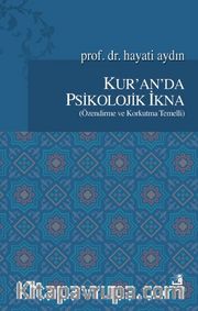 Kur'an'da Psikolojik İkna (Özendirme ve Korkutma Temelli)
