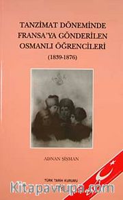 Tanzimat Döneminde Fransa'ya Gönderilen Osmanlı Öğrencileri (1839-1876)