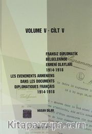 Fransız Diplomatik Belgelerinde Ermeni Olayları (1914-1918) Cilt 5