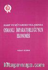 Harp ve Mütakere Yıllarında Osmanlı İmparatorluğu'nun Ekonomisi
