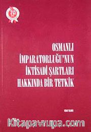 Osmanlı İmparatorluğu'nun İktisadi Şartları Hakkında Bir Tetkik