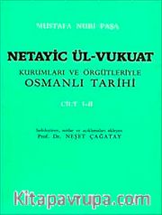 Netayic Ül-Vukuat Cilt 1-2 <br /> Kurumları ve Örgütleriyle Osmanlı Tarihi