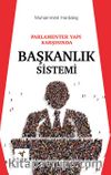 Parlamenter Yapı Karşısında Başkanlık Sistemi