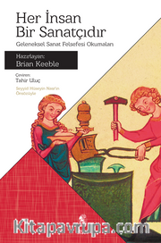 Her İnsan Bir Sanatçıdır <br /> Geleneksel Sanat Felsefesi Okumaları