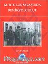 Kurtuluş Savaşı'nda Demiryolculuk ciltli