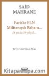 Paris'te FLN Militanıydı Babam...