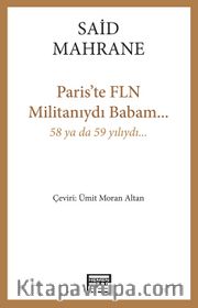 Paris'te FLN Militanıydı Babam...