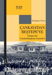 Çankaya'dan Beştepe'ye Türkiye’de Cumhurbaşkanı Seçimleri