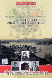 Osmanlı Devleti Zirai Kredi Teşkilatları 1863-1888 <br /> Memleket Sandıklarından Ziraat Bankasına 