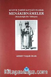 Kültür Tarihi Kaynağı Olarak Menakıbnameler <br /> Metodolojik Bir Yaklaşım
