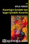 Karanlığın İçindeki Işık Işığın İçindeki Karanlık