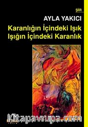 Karanlığın İçindeki Işık Işığın İçindeki Karanlık