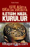 İşte Aşkta Okulda Sokakta İletişim Nasıl Kurulur