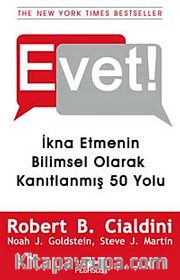 Evet! <br /> İkna Etmenin Bilimsel Olarak Kanıtlanmış 50 Yolu