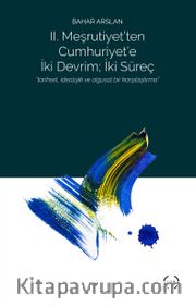 II. Meşrutiyet’ten Cumhuriyet’e iki Devrim: İki Süreç