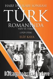 Harf İnkılabı Sonrası Türk Romanında Yapı ve Tema