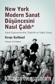 New York Modern Sanat Düşüncesini Nasıl Çaldı <br /> Soyut Dışavurumculuk, Özgürlük ve Soğuk Savaş