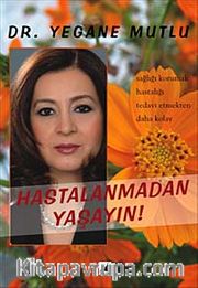 Hastalanmadan Yaşayın